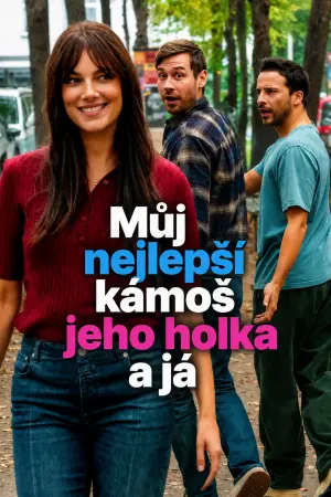 Můj nejlepší kámoš, jeho holka a já